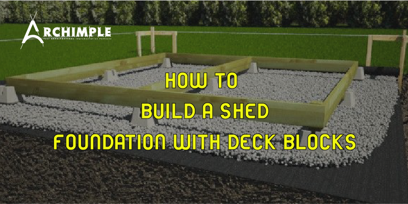 How to Build a Shed Foundation with Deck Blocks