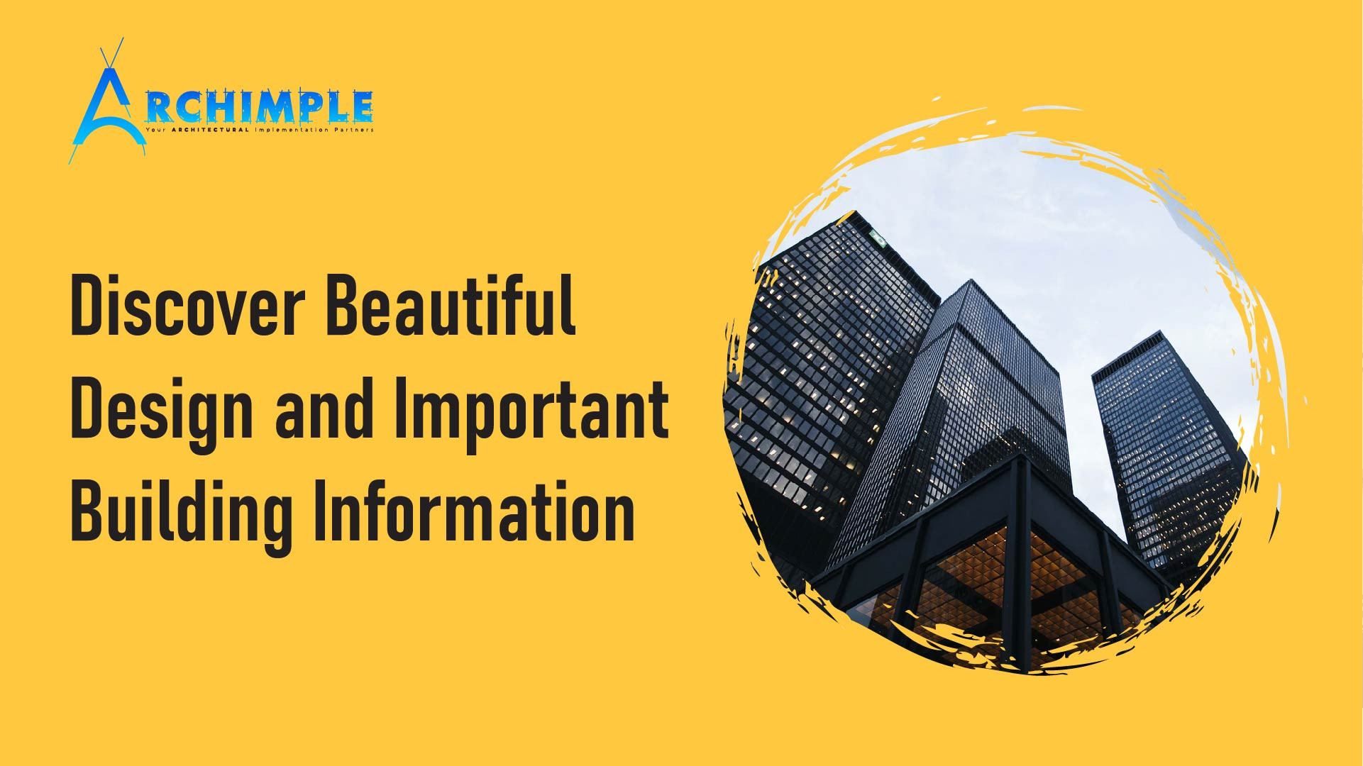 Discover Beautiful Design and Important Building Information