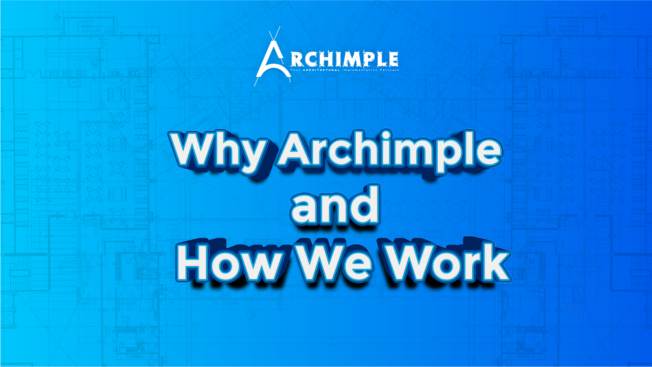 Why Archimple and How We Work