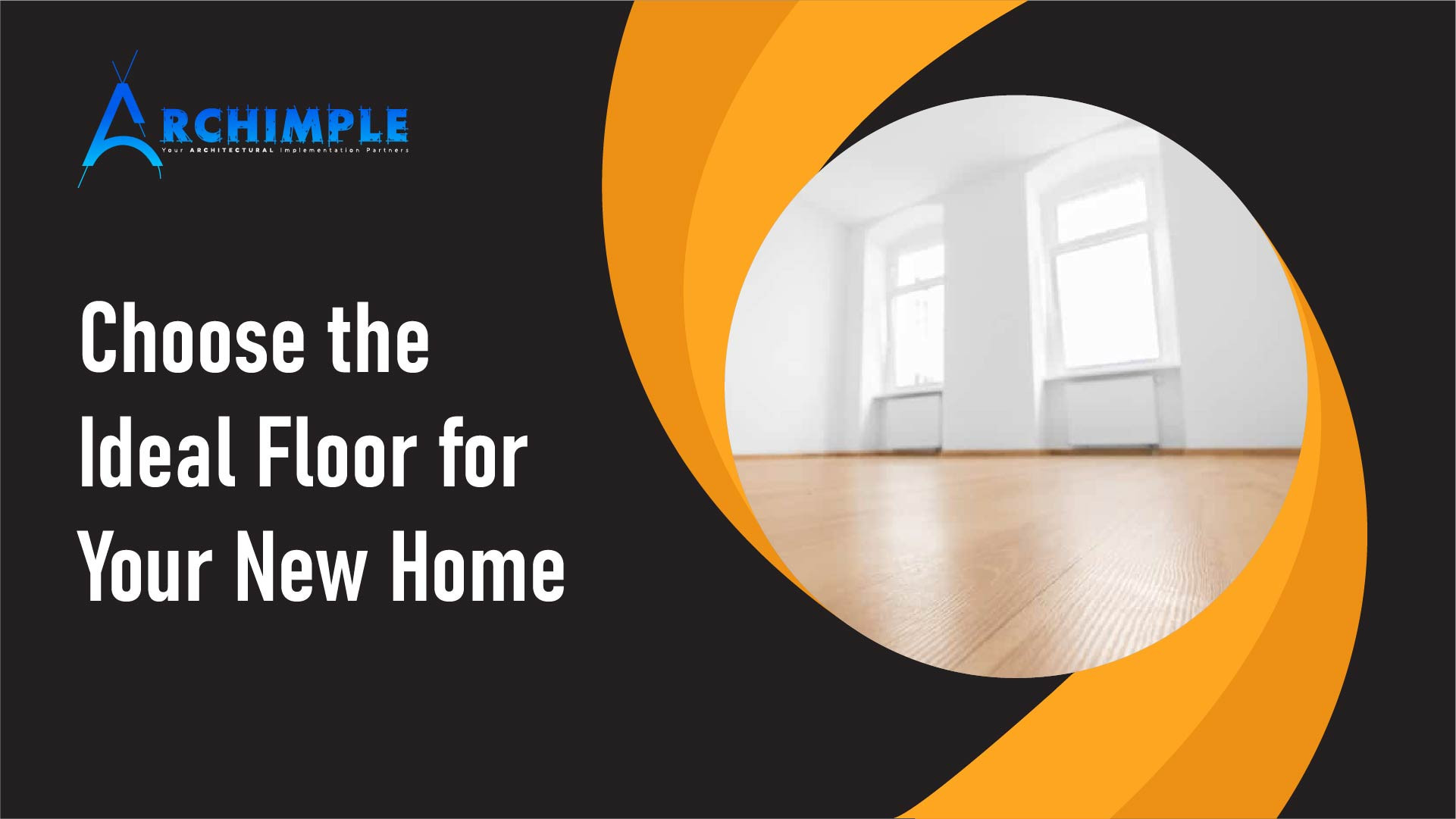 Choose the Ideal Floor for Your New Home